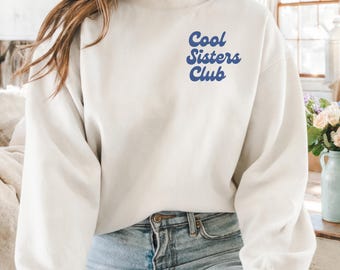 Cool Sisters Club Sweatshirt, Gift For Sisters Birthday, Big Sister Crewneck, Best Friends Sweater, Siblings Gift, Trendy Little Sister Tee