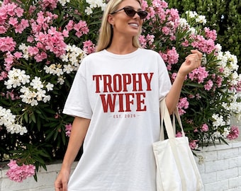 Trophy Wife Summer Shirt, Funny Newlywed Shirt, Bachelorette Party Outfit, Bride Era, Honeymoon Sweatshirt, Funny Gift For Wife, Fiancé Tee