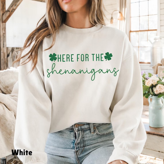 St Patty's Day Outfit, Funny Saint Patrick's Day Sweater, Irish Shamrock Sweatshirt, Here for the Shenanigans Shirt, Cute Irish Lucky Day
