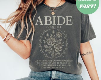 Abide in Me Comfort Colors Shirt, Bible Verse Worship Shirt, Christian Jesus Is King, Faith Over Fear Based Worship Shirt, Religious Tshirt