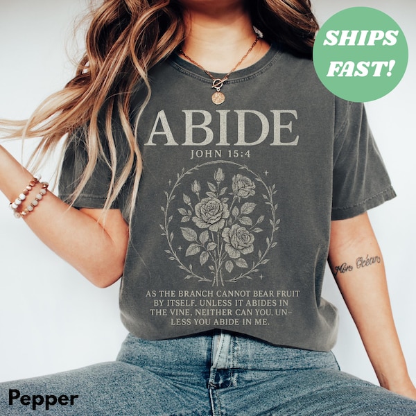 Abide in Me Comfort Colors Shirt, Bible Verse Worship Shirt, Christian Jesus Is King, Faith Over Fear Based Worship Shirt, Religious Tshirt