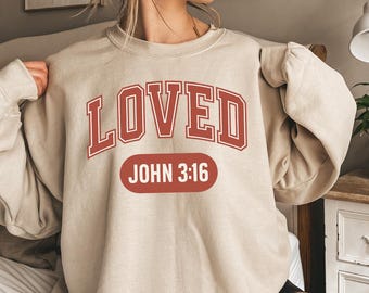 Christian Valentines Sweatshirt, Loved Sweatshirt, Christian Valentines Day Sweater, Jesus Valentines, Bible Verse Faith Sweatshirt Gift