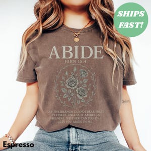 Abide in Me Comfort Colors Shirt, Bible Verse Worship Shirt, Christian Jesus Is King, Faith Over Fear Based Worship Shirt, Religious Tshirt image 5