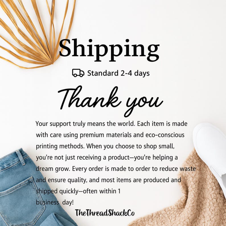 May include: White background with the words "Shipping" and "Thank you" in black script. The text also includes information about the shop's commitment to quality and eco-conscious practices. A pair of blue jeans and a white shoe are visible.