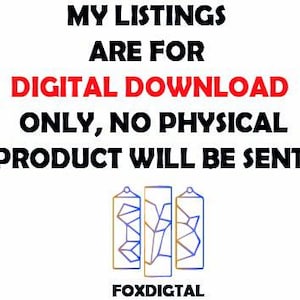 May include: Image with text: "MY LISTINGS ARE FOR DIGITAL DOWNLOAD ONLY, NO PHYSICAL PRODUCT WILL BE SENT." Below the text are three stylized rectangular shapes with geometric designs and the word "FOXDIGTAL".