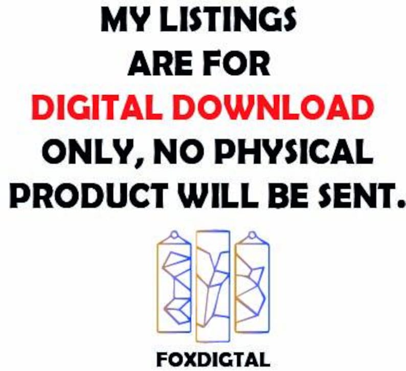 May include: Image with text: "MY LISTINGS ARE FOR DIGITAL DOWNLOAD ONLY, NO PHYSICAL PRODUCT WILL BE SENT." Below the text are three stylized rectangular shapes with geometric designs and the word "FOXDIGTAL".
