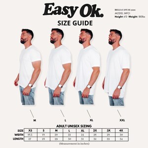 May include: Size guide graphic with the text "Easy Ok." and "Size Guide." The guide includes a size chart with measurements in inches for adult unisex sizing, and four models wearing white t-shirts. The model info is: Height: 6'0 Weight: 180lbs.