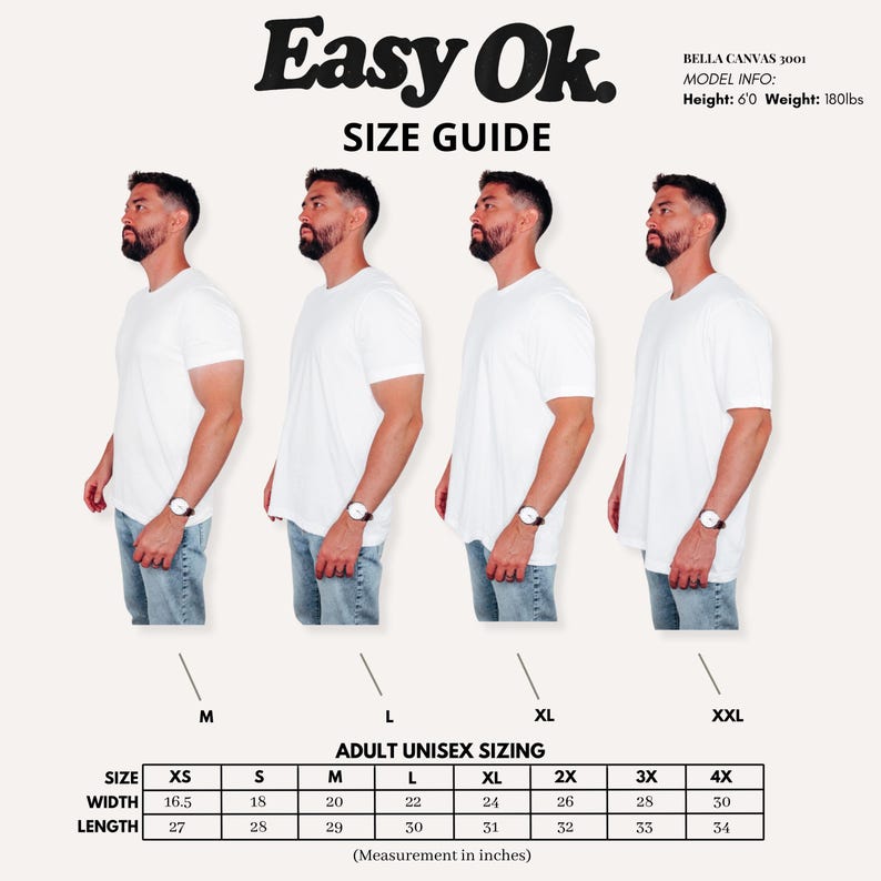 May include: Size guide graphic with the text "Easy Ok." and "Size Guide." The guide includes a size chart with measurements in inches for adult unisex sizing, and four models wearing white t-shirts. The model info is: Height: 6'0 Weight: 180lbs.