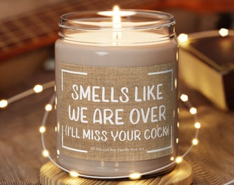 Breakup Soy Candle Gift Funny Divorce Gift Candle Divorce Candle Divorce Party Gift Smells Like We Are Over I'll Miss Your Cock Candle Gift