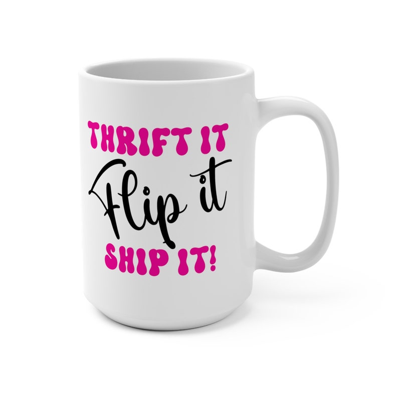 Thrifting Coffee Mug, Thrifting Flip Ship Mug, Mug For Thrifter, Thrift Lover, Gift For Her, Reseller, Thrifting Cup, Yard Sale Mug 15oz image 4