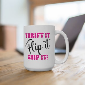 Thrifting Coffee Mug, Thrifting Flip Ship Mug, Mug For Thrifter, Thrift Lover, Gift For Her, Reseller, Thrifting Cup, Yard Sale Mug 15oz image 3