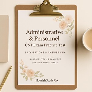 May include: A clipboard with a white paper featuring text: "Administrative & Personnel CST Exam Practice Test." The paper includes "85 QUESTIONS + ANSWER KEY" and "SURGICAL TECH EXAM PREP | NBSTSA STUDY GUIDE." Floral accents and a coffee cup are visible.