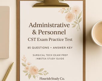 May include: A clipboard with a white paper featuring text: "Administrative & Personnel CST Exam Practice Test." The paper includes "85 QUESTIONS + ANSWER KEY" and "SURGICAL TECH EXAM PREP | NBSTSA STUDY GUIDE." Floral accents and a coffee cup are visible.