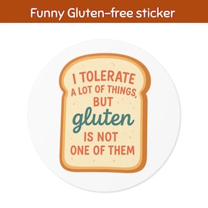 Funny Gluten-Free Vinyl Sticker: Celiac Humor Gift