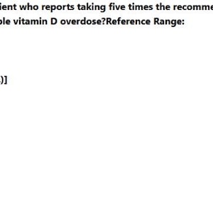 May include: A medical document with text about laboratory results and reference ranges. The text asks which finding indicates a possible vitamin D overdose. The options include bilirubin, calcium, sodium, and blood glucose levels.