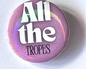 ALL the Tropes, Please - Button Pin
