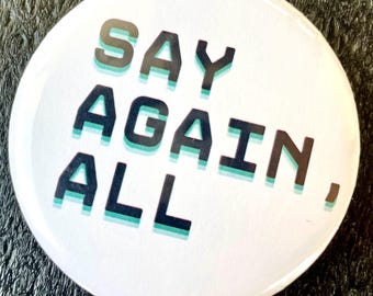 Say Again, All - Button Pin