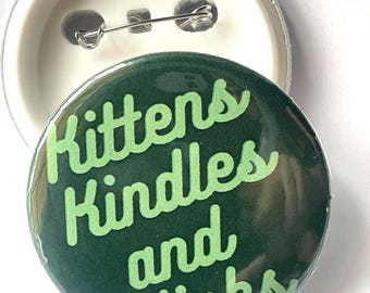 Kittens, Kindles, and Kinks – Button Pin