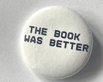The Book Was Better - Button Pin