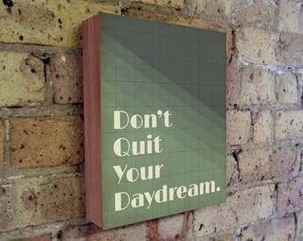 Don't Quit Your Daydream - Motivational Wall Art - Don't Quit Your Daydream - Wood Block Art Print