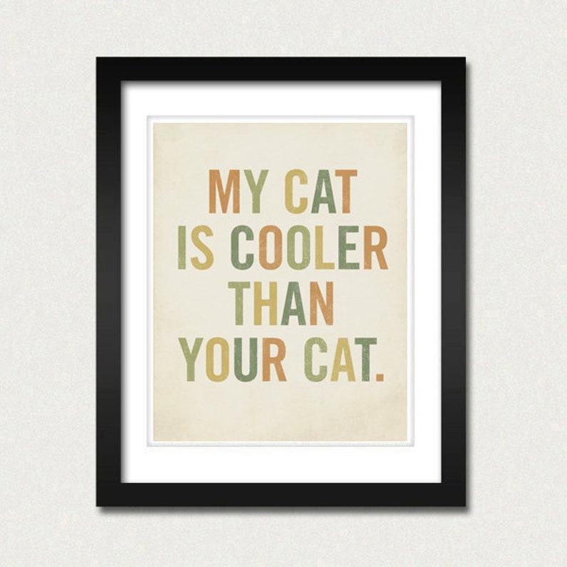 Cool Cat Art Print meine Katze ist kühler als Ihre Katze 8 x 10-Typografie-Kunstdruck Bild 1