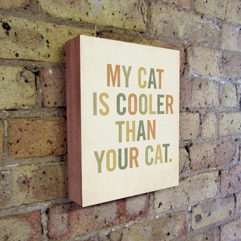 Cat Art My Cat is Cooler Than Your Cat 8x10 Typography Wood Block Cat Art Print image 1