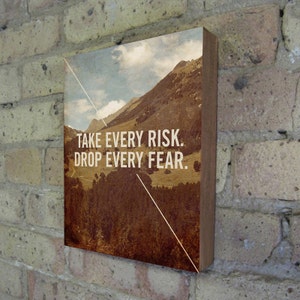 Motivational Wall Decor Quote Prints Take every risk. Drop every fear Motivational art wood block Art Print image 4