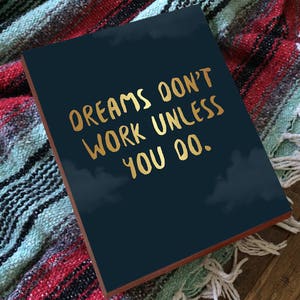 Dreams Don't Work Unless You Do Dreams Dont Work Unless You Do Blue and Gold Wood Block Art Print image 1