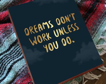 Dreams Don't Work Unless You Do - Dreams Dont Work Unless You Do - Blue and Gold - Wood Block Art Print