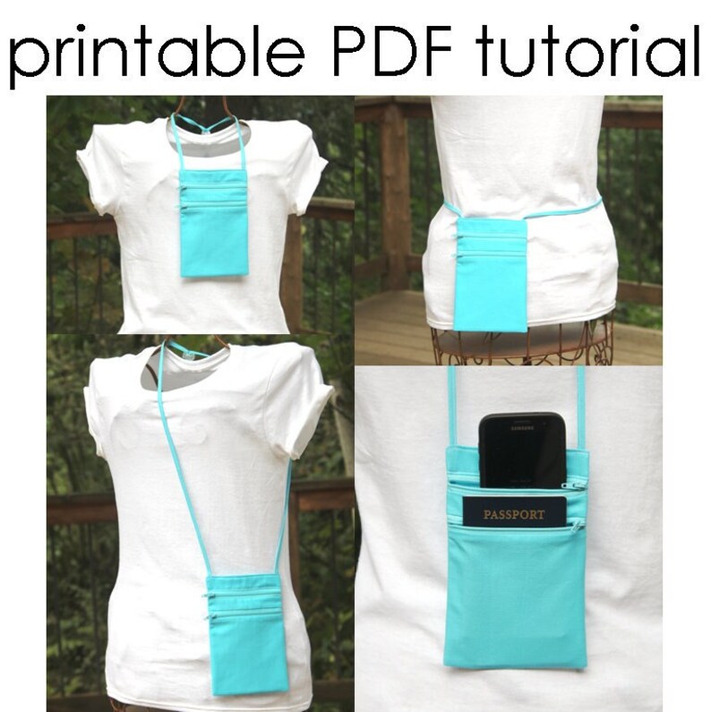 May include: A turquoise fabric pouch with a zipper closure and a long strap. The pouch is shown being worn around the neck, on the waist, and as a crossbody bag. The pouch is large enough to hold a phone and a passport.  "Printable PDF Tutorial" is written at the top of the image.