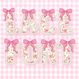 May include: The words "LACE FONT" are displayed in a decorative font. Each letter is filled with a floral pattern and outlined with white lace. Pink bows adorn the top of each letter. The background is a pink and white checkered pattern.