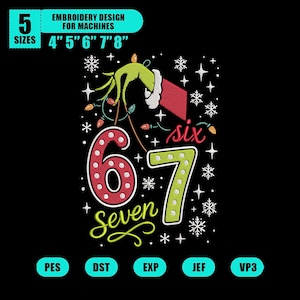 May include: An embroidery design for machines on a black background. The design features the numbers 6 and 7, with the word "Seven" below. The design includes a Grinch hand, snowflakes, and the word "six". The design is available in 5 sizes: 4", 5", 6", 7", and 8".