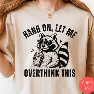 Funny Racoon Meme Shirt: Sarcastic Overthinking Women&#39;s Tee