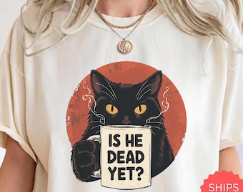 Is He Dead Yet Black Cat Shirt, Anti Trump Protest Shirt, Political Shirt, Subtle FDT, Funny Cat Shirt, Political Shirt, Resist And Persist