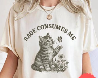 Rage Consumes Me Shirt, Cute Cat Meme T-Shirt, Funny Sarcastic Kitten Tee, Cottagecore Comfort Colors Mental Health T Shirt, Butterfly Shirt