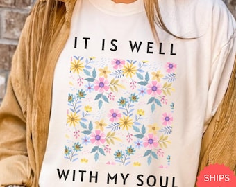 Shirt Comfort Colors® It Is Well With My Soul, christelijk T-shirt met bloemen, Faith-shirt voor vrouwen, shirt boho Jesus, zomershirt bijbeltekst