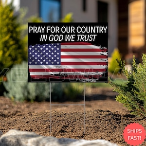 Pray For Our Country Yard Sign, In God We Trust American Flag Sign, Patriotic Political Yard Sign, Outdoor Christian USA Garden Sign