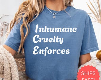 Comfort Colors® Abolish ICE T-Shirt , Protest Shirt , Inhumane Cruelty Enforces Shirt , Political Shirt , Activist Gift , Activist Apparel