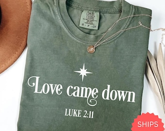 Comfort Colors® Faith Graphic T-Shirt, Love Came Down Nativity Shirt , Christian Christmas Shirt, Faith Based Holiday Tee