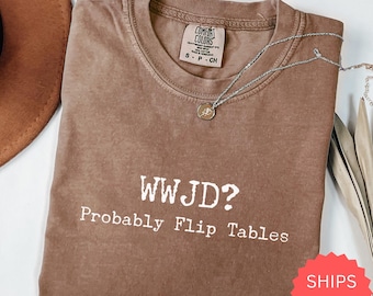Chemise chrétienne drôle, WWJD probablement Flip Tables, T-shirt chrétien sarcastique couleurs confort, T-shirt Jésus
