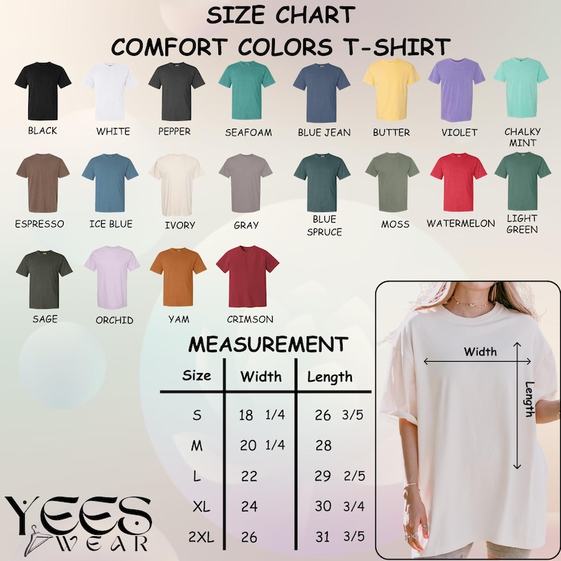 May include: A size chart for Comfort Colors T-shirts, showcasing various colors like black, white, and blue jean. The chart includes measurements for sizes S to 2XL, with width ranging from 18 1/4 to 26 inches and length from 26 3/5 to 31 3/5 inches. The brand logo "YEES WEAR" is at the bottom.