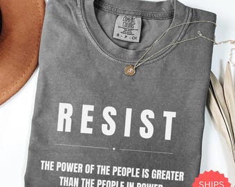 Comfort Colors® RESIST Protest T-Shirt, Power of the People Quote Tee, Activist Political Shirt, Liberal Graphic Tee, Resist Trump Shirt