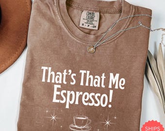 Das ist das mich Espresso Shirt, lustiges Kaffee-Liebhaber-T-Shirt, Pop-Song-inspiriertes T-Shirt, süßes Espresso Pun-Shirt, Komfortfarben Unisex-T-Shirt
