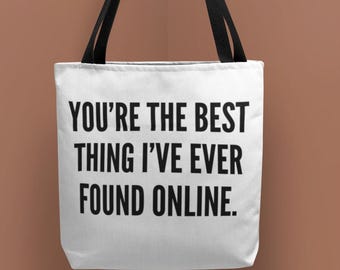 Bolsa de tela "Eres lo mejor que he encontrado en línea"