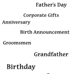 May include: White background with black text that reads "Great for: Father's Day, Corporate Gifts, Anniversary, Birth Announcement, Groomsmen, Grandfather, Birthday, Groom."