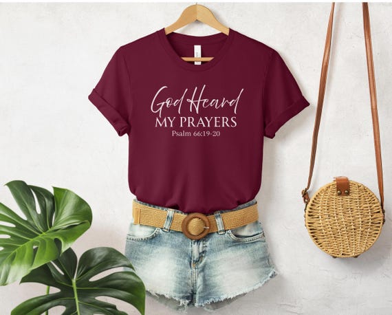 God Heard My Prayers Tee, Psalm 66:19 Bible Scripture Shirt