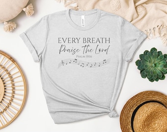 Jeder Atemzug lobt den Herrn Christian T-Shirt, Psalm 150: 6 Bibel Vers T-Shirt für Anbetung und Gebet, inspirierende Schrift Frauen T-Shirt