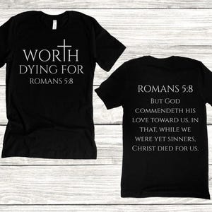 Worth Dying For Women&#39;s Christian Shirt, Romans 5:8 Bible Scripture on the Back, Faith Scripture Tee, Religious Apparel for Christian Women