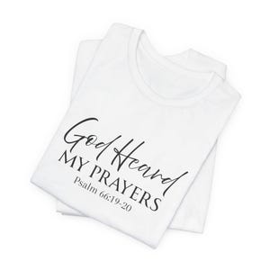 God Heard My Prayers Tee, Psalm 66:19 Bible Scripture Shirt image 2
