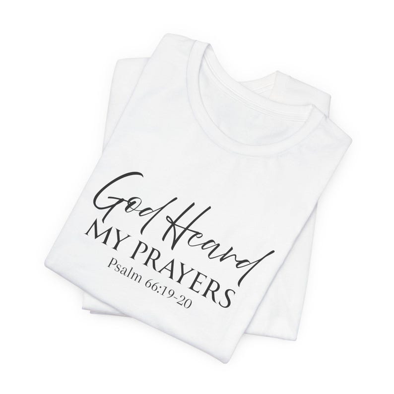 God Heard My Prayers Tee, Psalm 66:19 Bible Scripture Shirt image 2